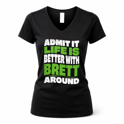 BRETT KTT19-K098-189 – Personalized Funny Quote Apparel “Admit It, Life Is Better With NAME Around”