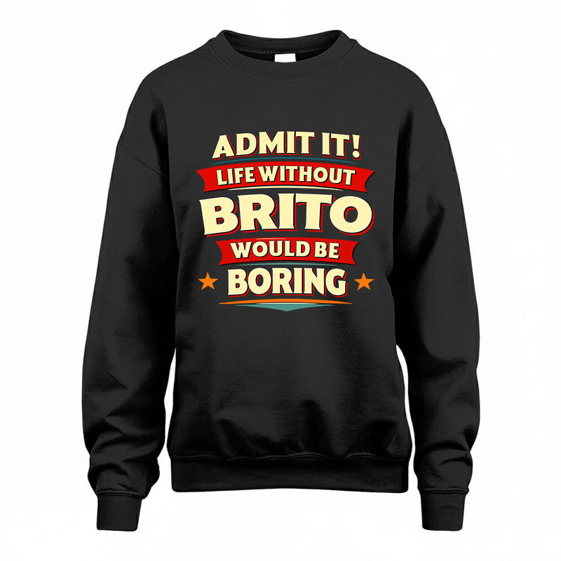 BRITO HH88-K2-106–Personalized Funny Quote Apparel “Life Without NAME Would Be Boring”