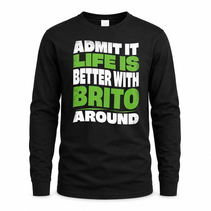 BRITO KTT19-K098-189 – Personalized Funny Quote Apparel “Admit It, Life Is Better With NAME Around”