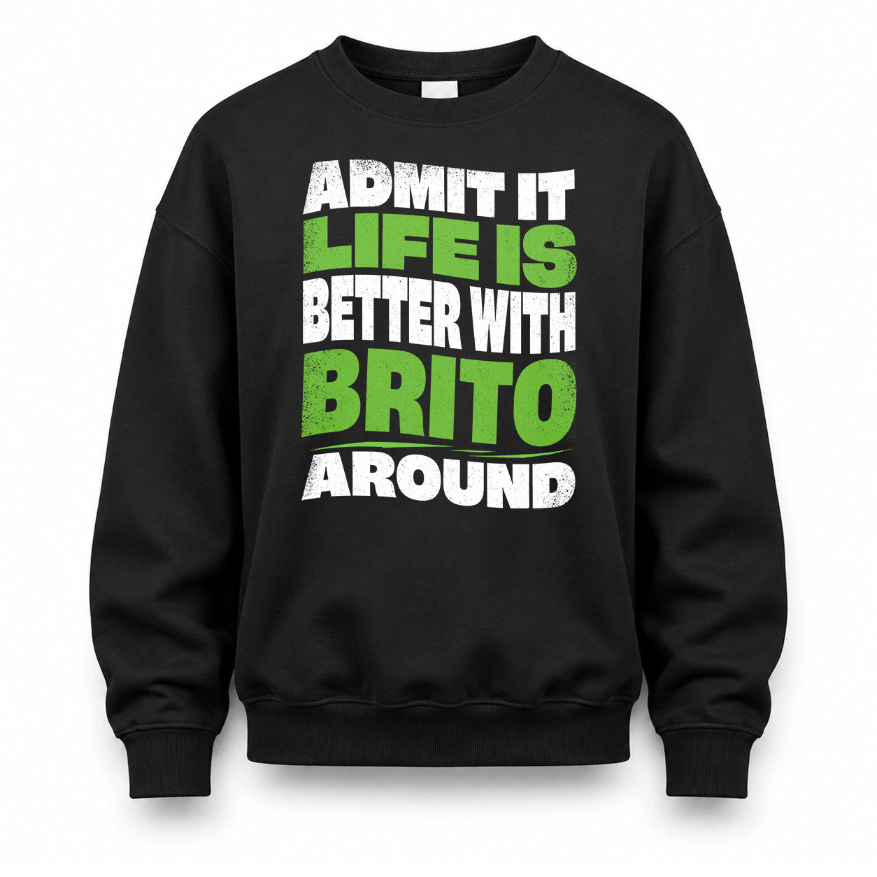 BRITO KTT19-K098-189 – Personalized Funny Quote Apparel “Admit It, Life Is Better With NAME Around”