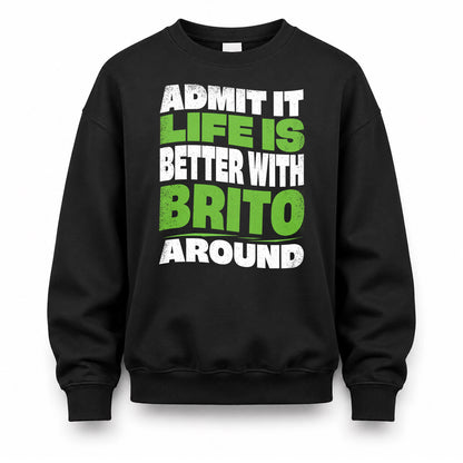 BRITO KTT19-K098-189 – Personalized Funny Quote Apparel “Admit It, Life Is Better With NAME Around”