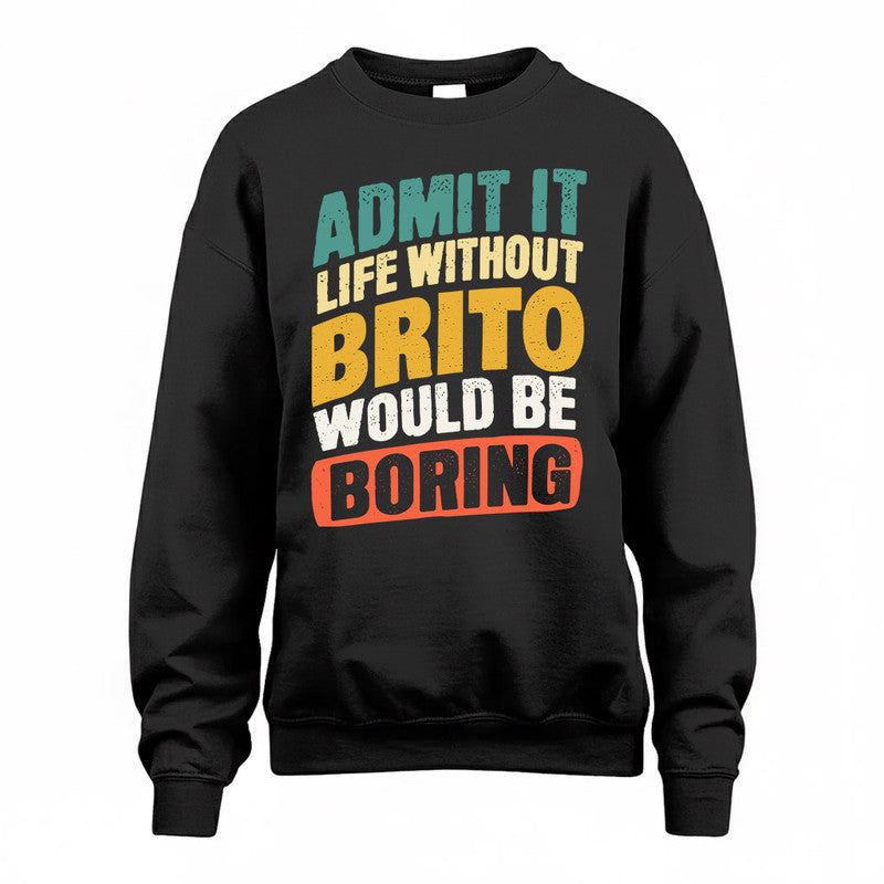 BRITO TP88-K4-229–Personalized Funny Quote Apparel “Life Without NAME Would Be Boring”