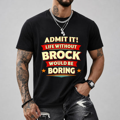 BROCK HH88-K2-106–Personalized Funny Quote Apparel “Life Without NAME Would Be Boring”