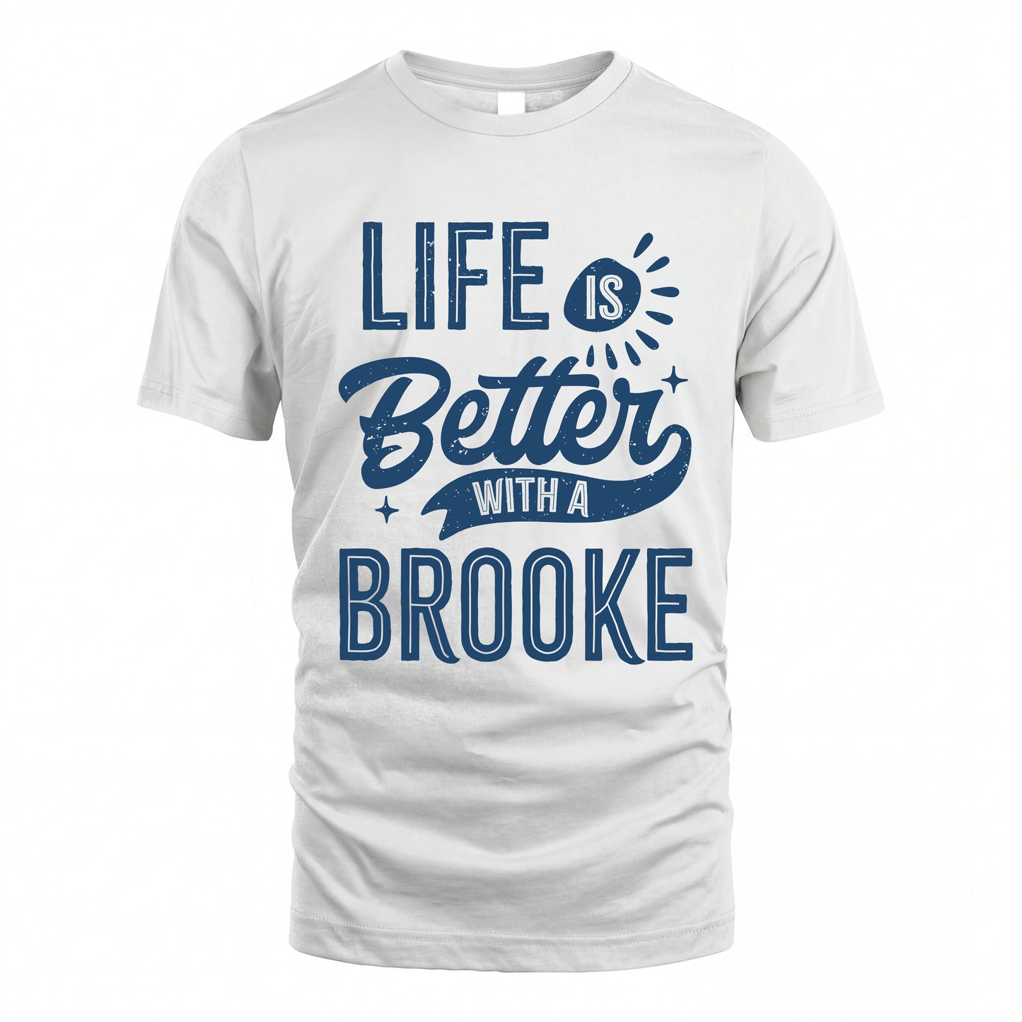 BROOKE HH88-K2–Personalized Name Quote T-Shirt Life Is Better With Unisex Gift