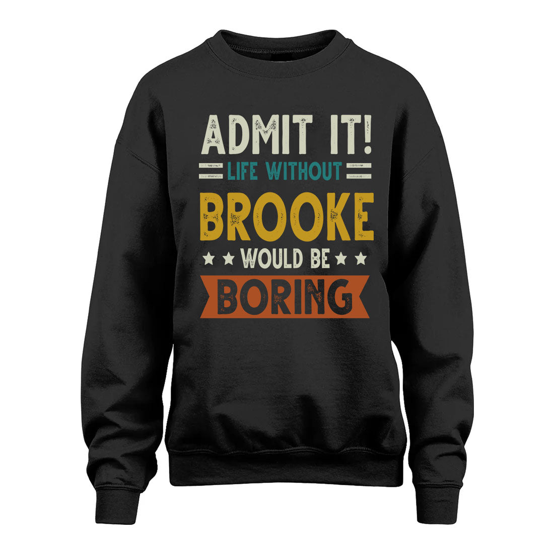 BROOKE HH88-K2–Personalized Funny Quote Apparel “Life Without NAME Would Be Boring”