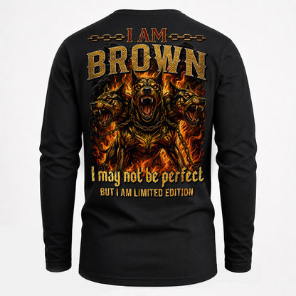 BROWN MP88-F2-168–Personalized Bold Quote Apparel “I Am NAME I May Not Be Perfect But I Am Limited Edition