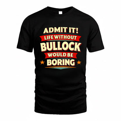 BULLOCK HH88-K2-106–Personalized Funny Quote Apparel “Life Without NAME Would Be Boring”