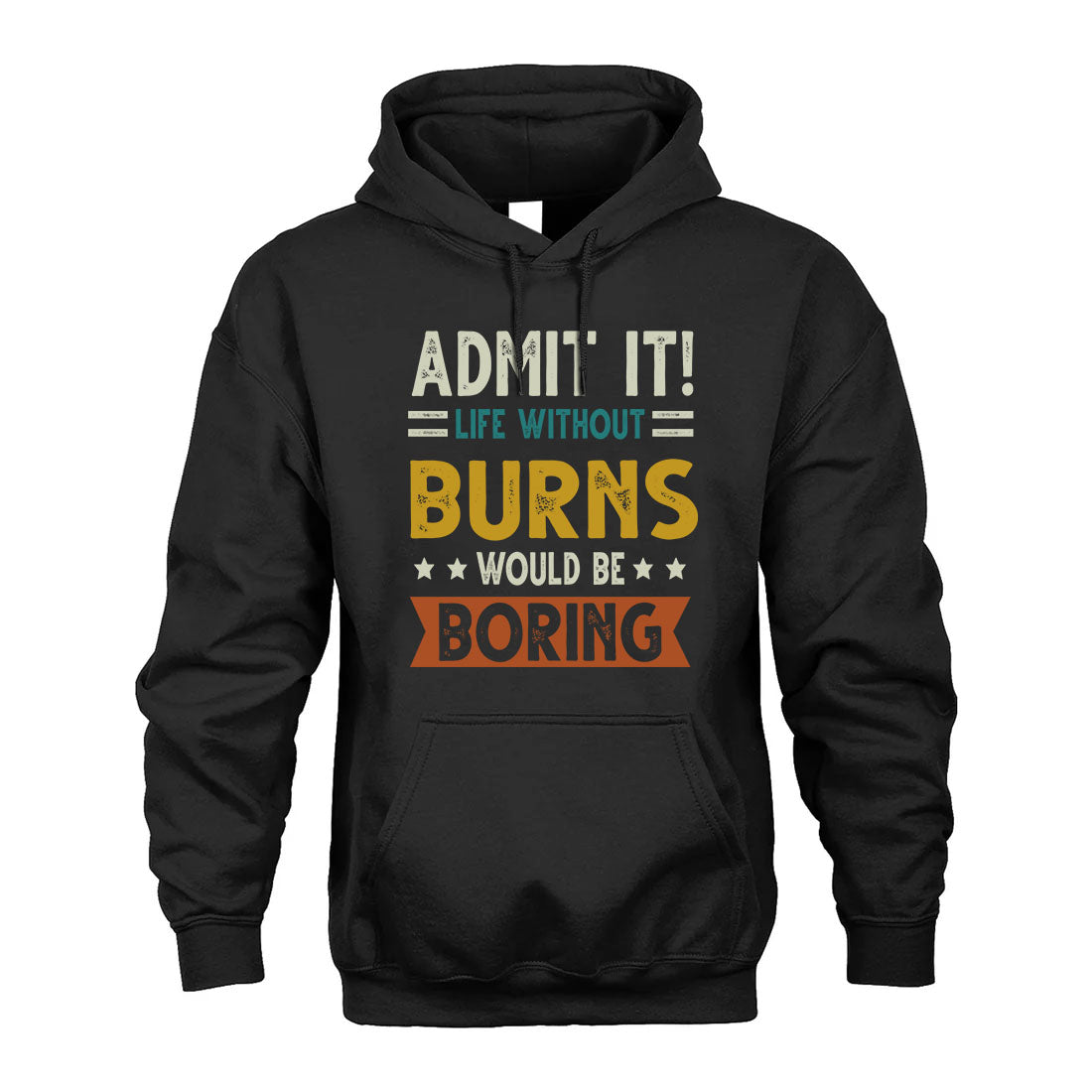 BURNS HH88-K2–Personalized Funny Quote Apparel “Life Without NAME Would Be Boring”