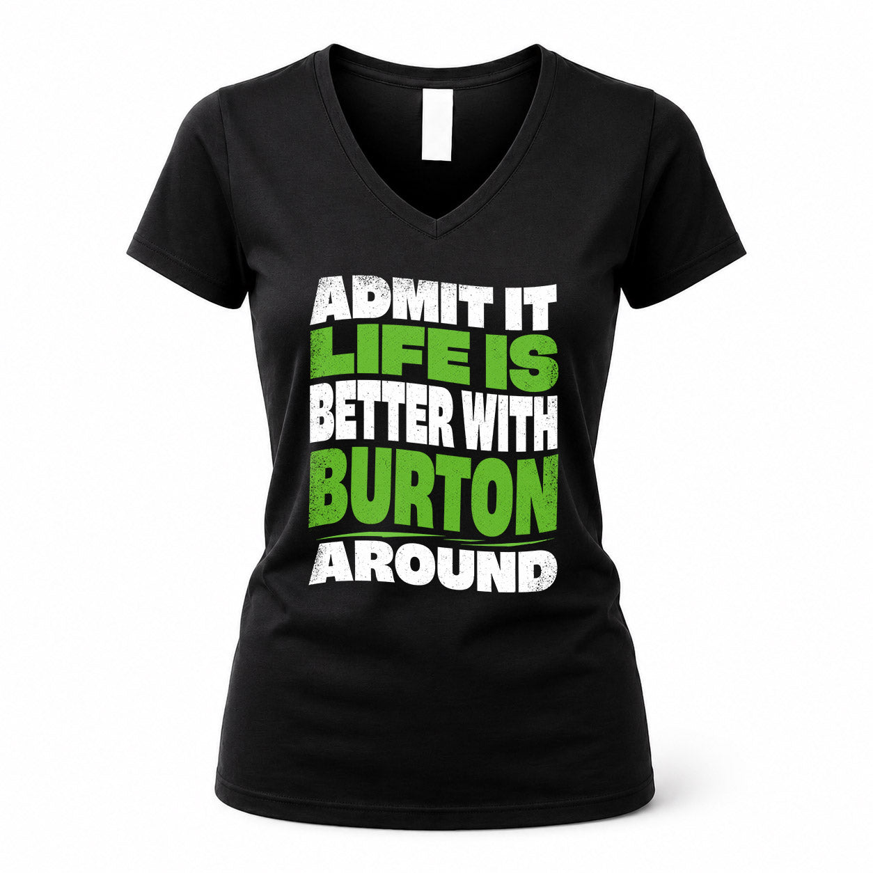 BURTON KTT19-K098-189 – Personalized Funny Quote Apparel “Admit It, Life Is Better With NAME Around”