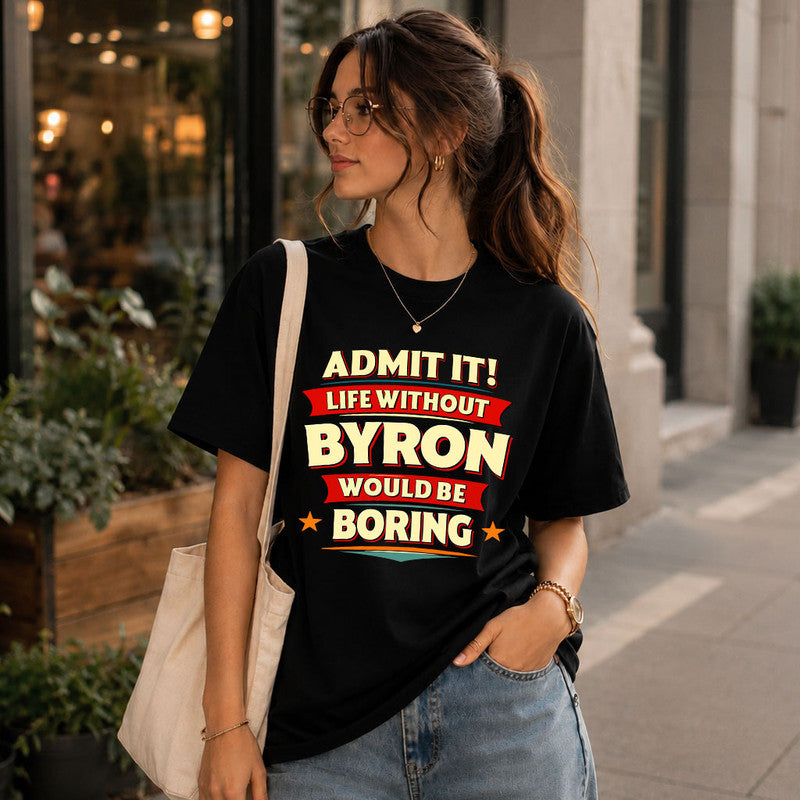 BYRON HH88-K2-106–Personalized Funny Quote Apparel “Life Without NAME Would Be Boring”