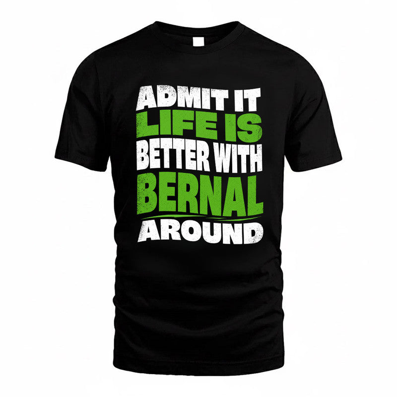 BERNAL KTT19-K098-189 – Personalized Funny Quote Apparel “Admit It, Life Is Better With NAME Around”