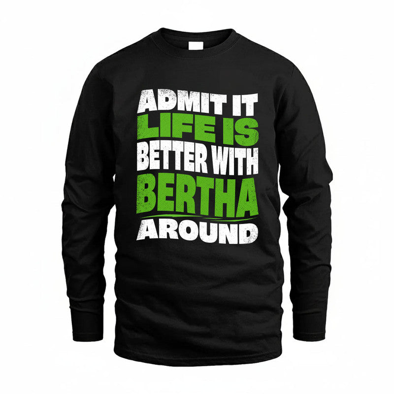 BERTHA KTT19-K098-189 – Personalized Funny Quote Apparel “Admit It, Life Is Better With NAME Around”