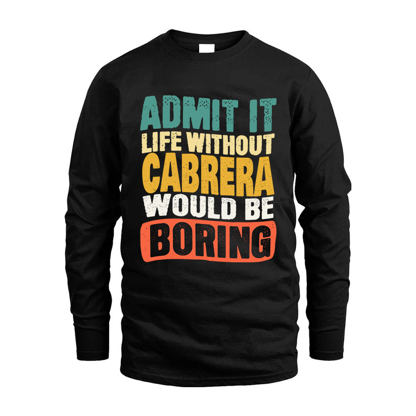 CABRERA KTT28-AMER50-111–Personalized Funny Quote Apparel “Life Without NAME Would Be Boring”