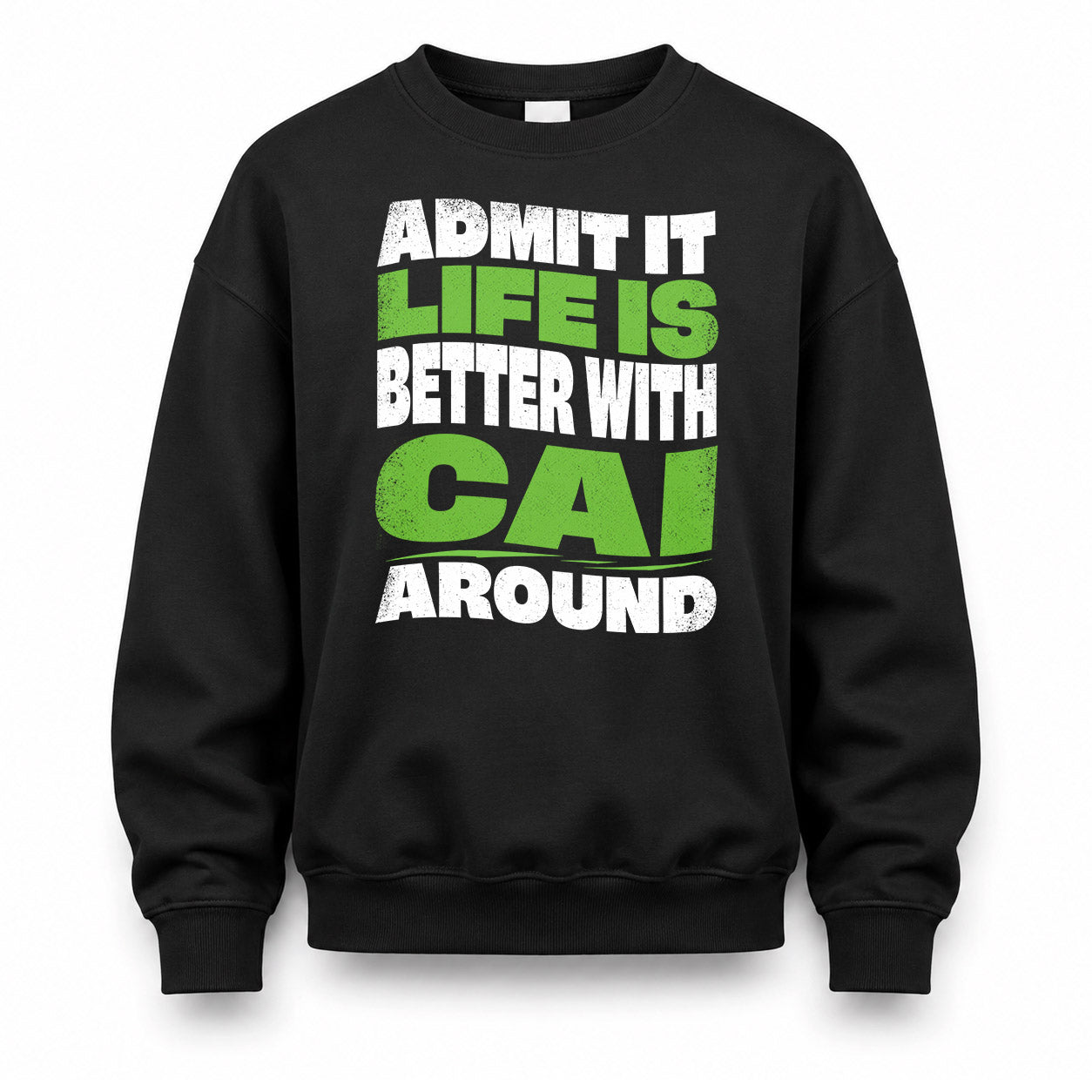 CAI KTT19-K098-189 – Personalized Funny Quote Apparel “Admit It, Life Is Better With NAME Around”