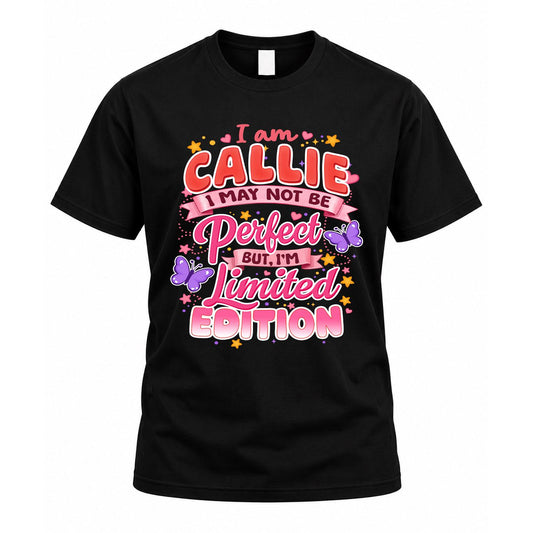 CALLIE TT42 Personalized Shirt – I May Not Be Perfect, But I’m Limited Edition