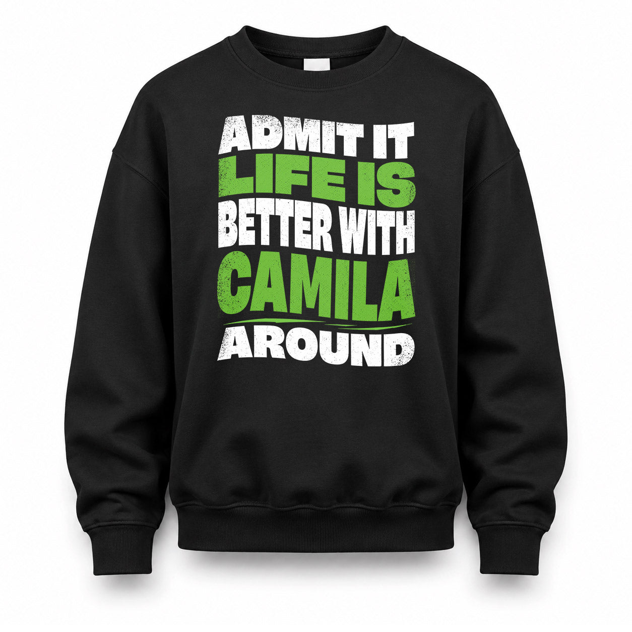 CAMILA KTT19-K098-189 – Personalized Funny Quote Apparel “Admit It, Life Is Better With NAME Around”