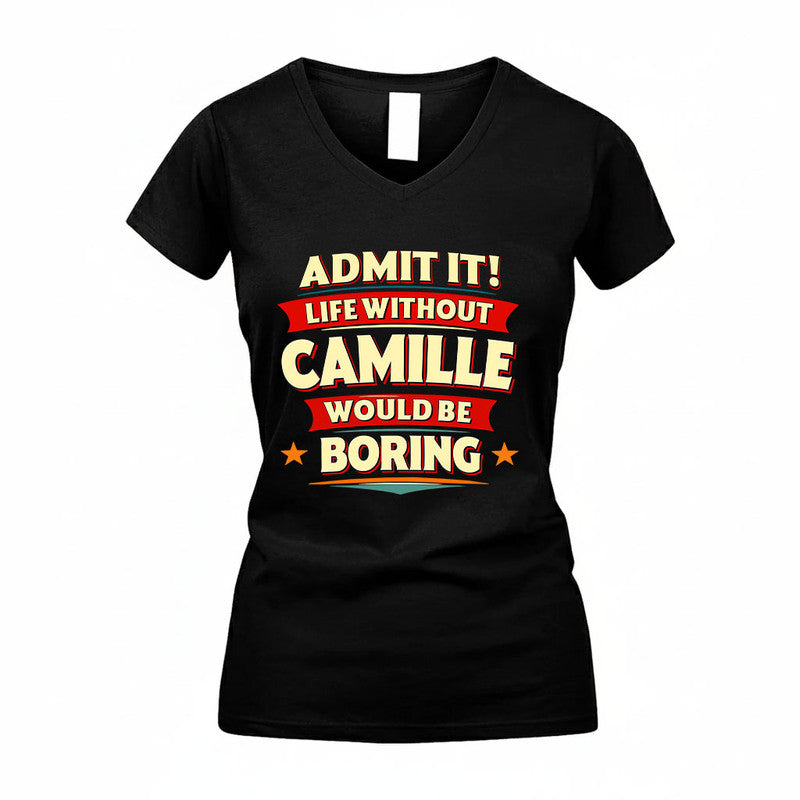 CAMILLE HH88-K2-106–Personalized Funny Quote Apparel “Life Without NAME Would Be Boring”