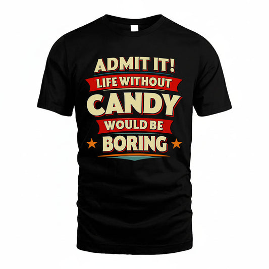 CANDY HH88-K2-106–Personalized Funny Quote Apparel “Life Without NAME Would Be Boring”