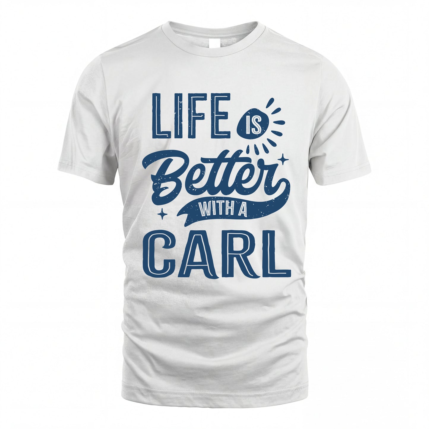 CARL HH88-K2–Personalized Name Quote T-Shirt Life Is Better With Unisex Gift