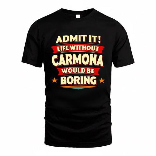 CARMONA HH88-K2-106–Personalized Funny Quote Apparel “Life Without NAME Would Be Boring”