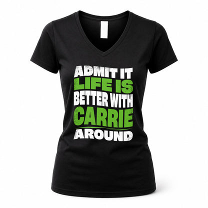 CARRIE KTT19-K098-189 – Personalized Funny Quote Apparel “Admit It, Life Is Better With NAME Around”