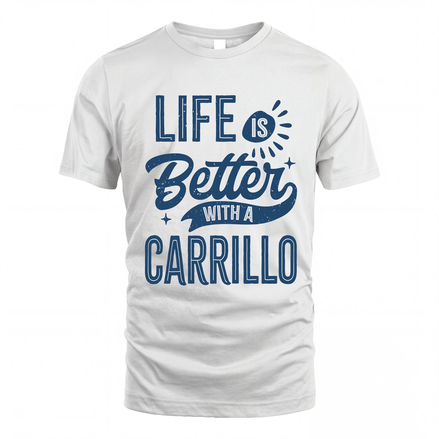 CARRILLO HH88-K2–Personalized Name Quote T-Shirt Life Is Better With Unisex Gift