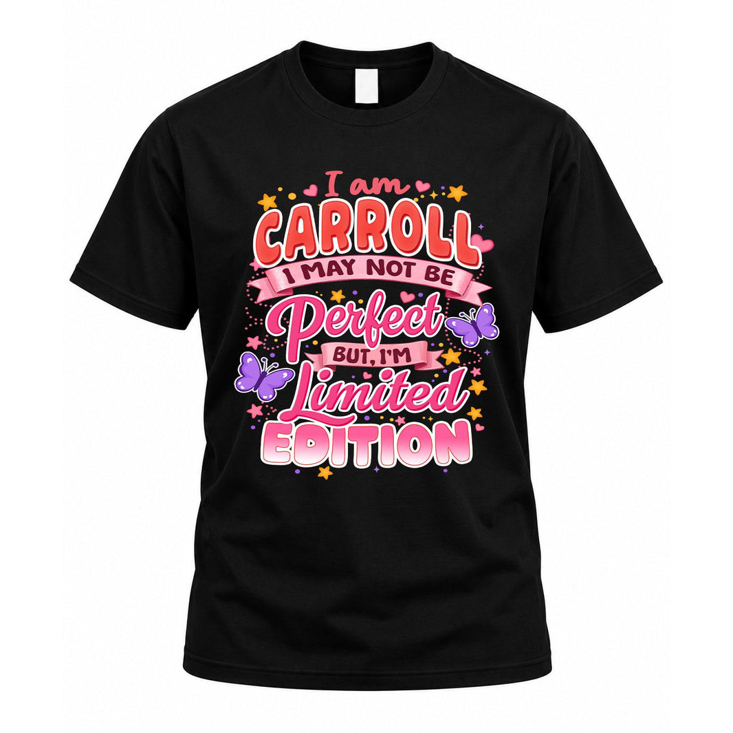CARROLL TT42 Personalized Shirt – I May Not Be Perfect, But I’m Limited Edition