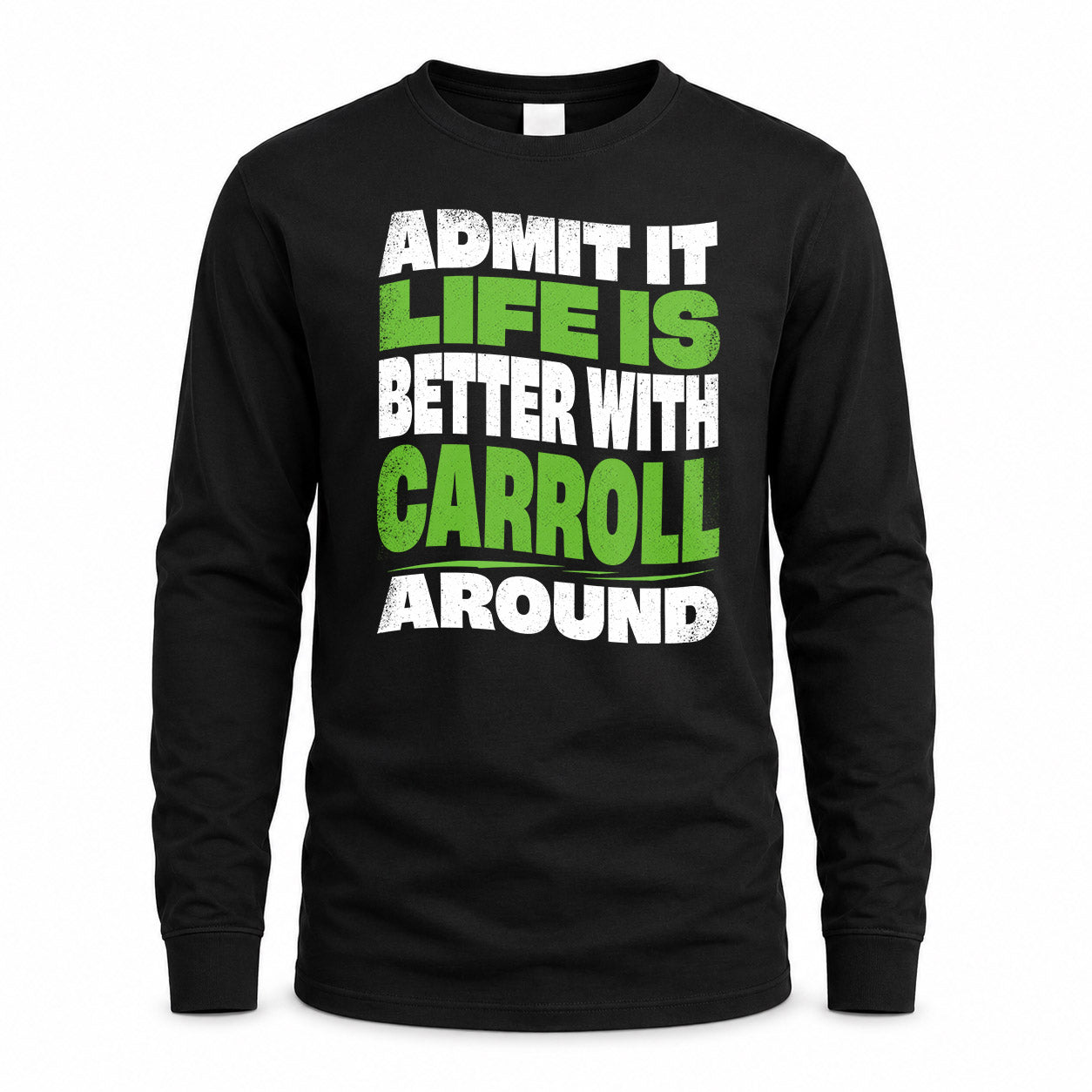 CARROLL KTT19-K098-189 – Personalized Funny Quote Apparel “Admit It, Life Is Better With NAME Around”