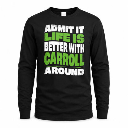 CARROLL KTT19-K098-189 – Personalized Funny Quote Apparel “Admit It, Life Is Better With NAME Around”