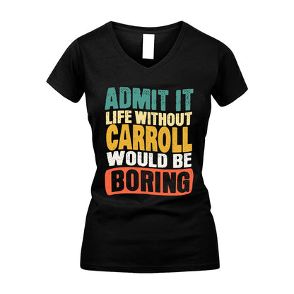 CARROLL KTT28-AMER50-111–Personalized Funny Quote Apparel “Life Without NAME Would Be Boring”