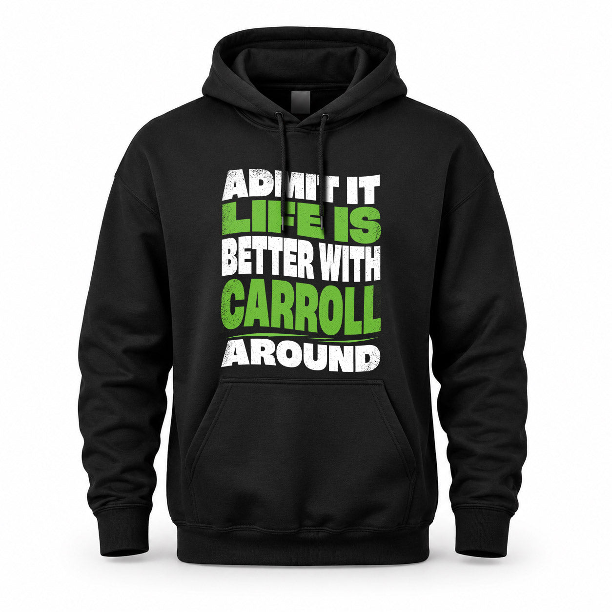 CARROLL KTT19-K098-189 – Personalized Funny Quote Apparel “Admit It, Life Is Better With NAME Around”