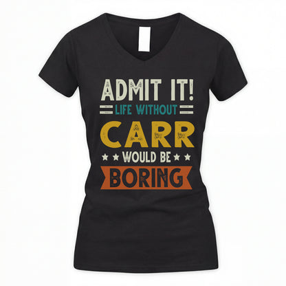 CARR HH88-K2–Personalized Funny Quote Apparel “Life Without NAME Would Be Boring”