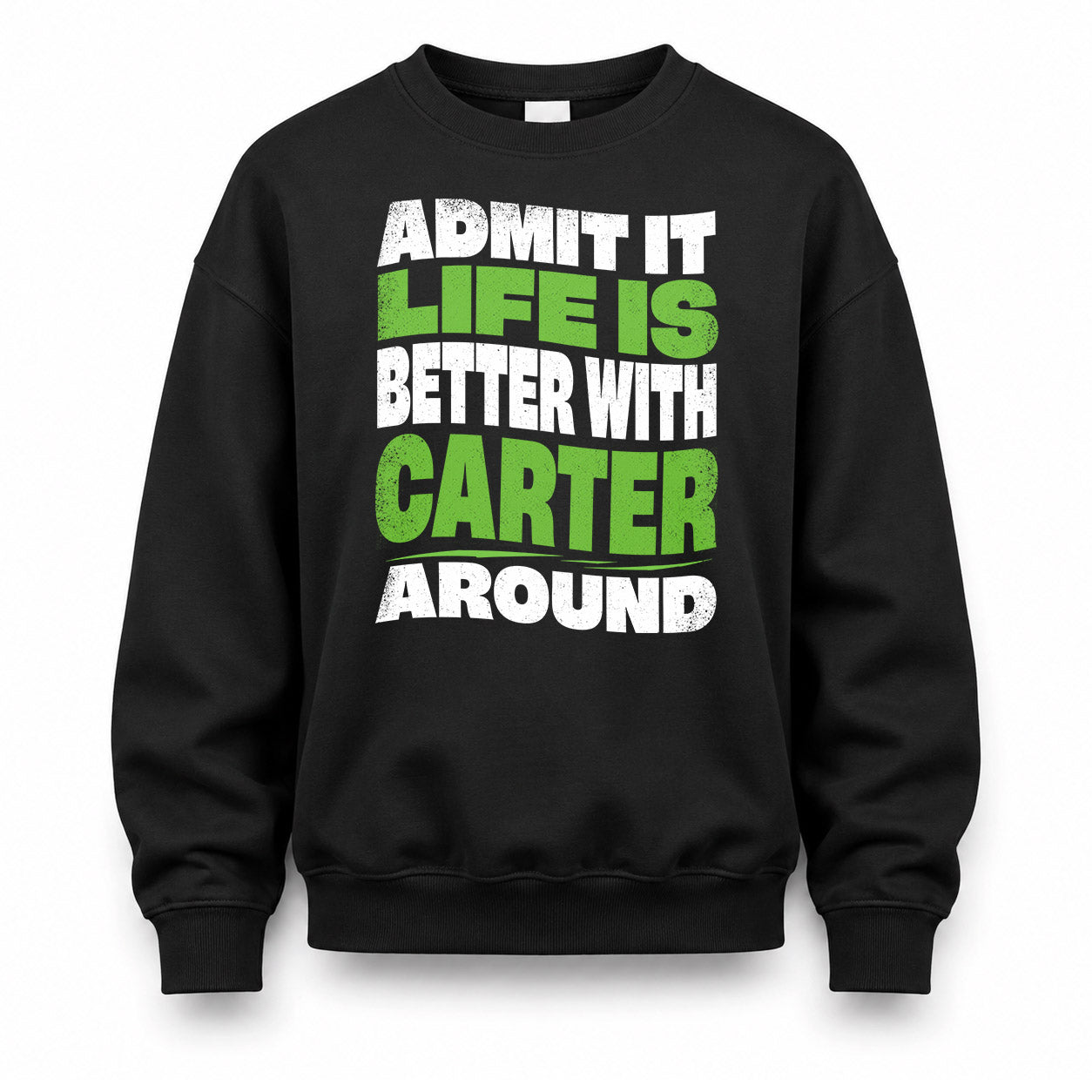 CARTER KTT19-K098-189 – Personalized Funny Quote Apparel “Admit It, Life Is Better With NAME Around”