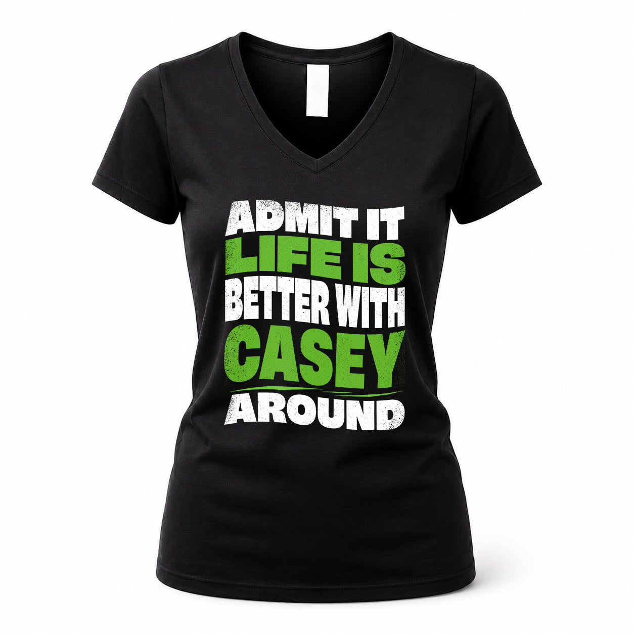 CASEY KTT19-K098-189 – Personalized Funny Quote Apparel “Admit It, Life Is Better With NAME Around”