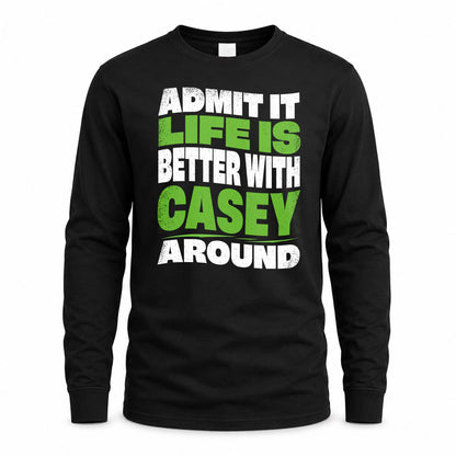 CASEY KTT19-K098-189 – Personalized Funny Quote Apparel “Admit It, Life Is Better With NAME Around”