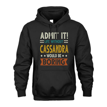 CASSANDRA HH88-K2–Personalized Funny Quote Apparel “Life Without NAME Would Be Boring”