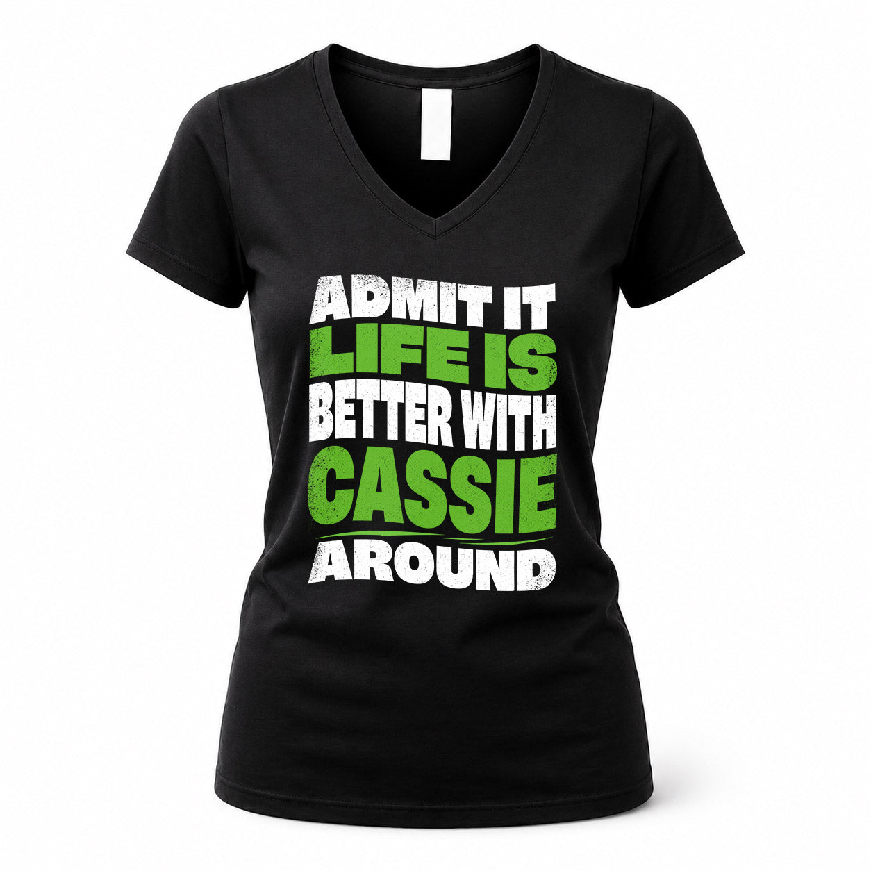 CASSIE KTT19-K098-189 – Personalized Funny Quote Apparel “Admit It, Life Is Better With NAME Around”
