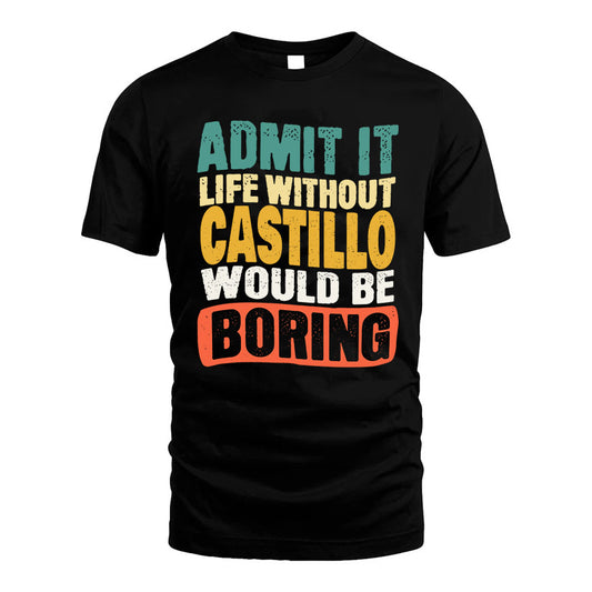 CASTILLO KTT28-AMER50-111–Personalized Funny Quote Apparel “Life Without NAME Would Be Boring”