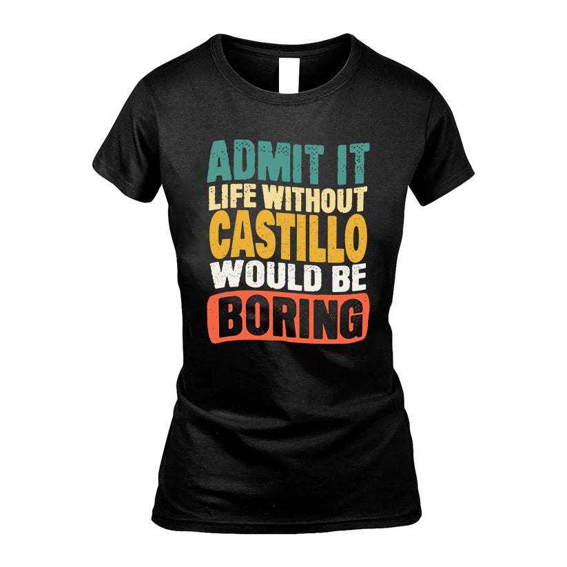 CASTILLO KTT28-AMER50-111–Personalized Funny Quote Apparel “Life Without NAME Would Be Boring”