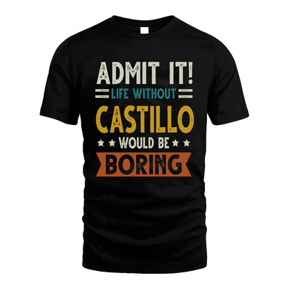 CASTILLO HH88-K2–Personalized Funny Quote Apparel “Life Without NAME Would Be Boring”