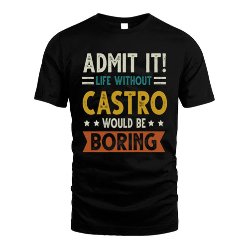 CASTRO HH88-K2–Personalized Funny Quote Apparel “Life Without NAME Would Be Boring”
