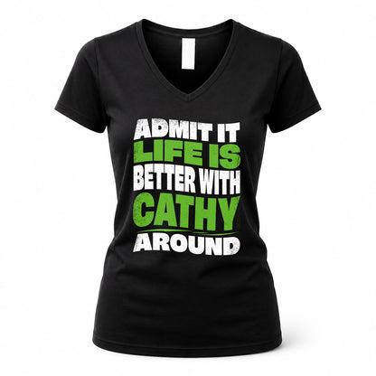 CATHY KTT19-K098-189 – Personalized Funny Quote Apparel “Admit It, Life Is Better With NAME Around”