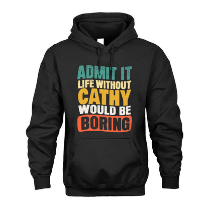 CATHY KTT28-AMER50-111–Personalized Funny Quote Apparel “Life Without NAME Would Be Boring”
