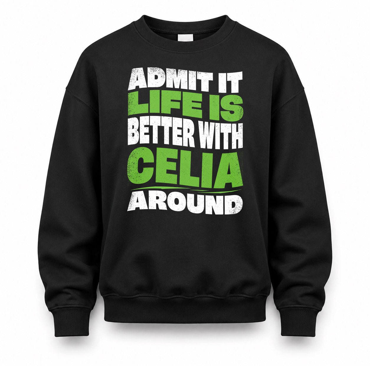 CELIA KTT19-K098-189 – Personalized Funny Quote Apparel “Admit It, Life Is Better With NAME Around”