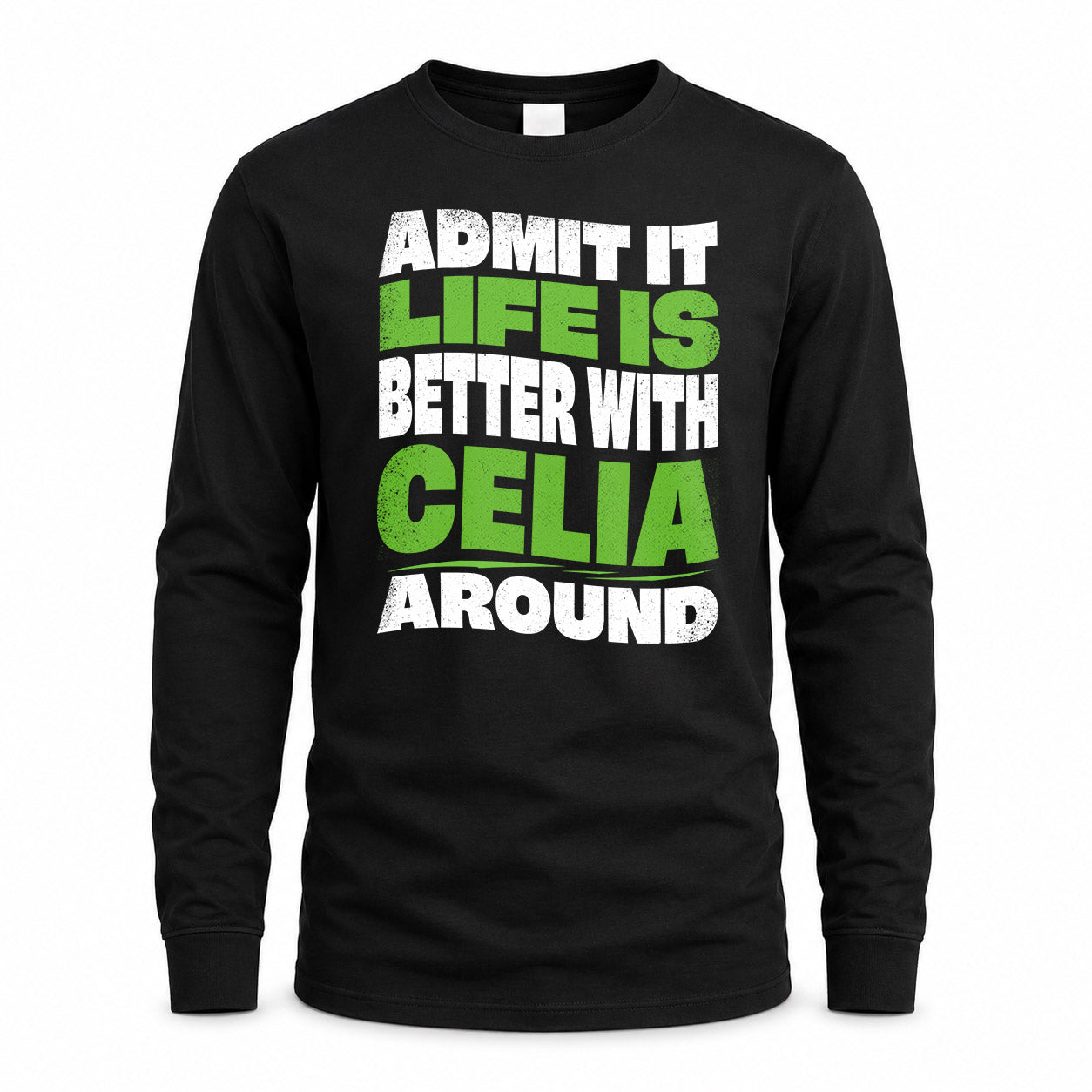 CELIA KTT19-K098-189 – Personalized Funny Quote Apparel “Admit It, Life Is Better With NAME Around”