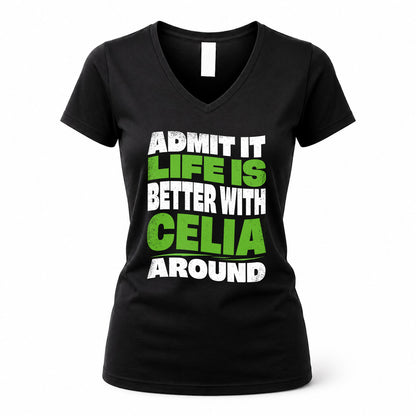 CELIA KTT19-K098-189 – Personalized Funny Quote Apparel “Admit It, Life Is Better With NAME Around”