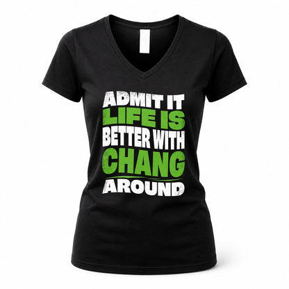 CHANG KTT19-K098-189 – Personalized Funny Quote Apparel “Admit It, Life Is Better With NAME Around”