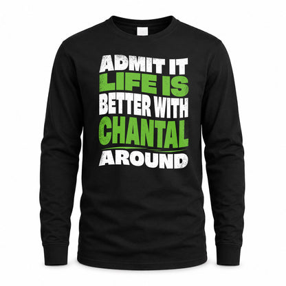 CHANTAL KTT19-K098-189 – Personalized Funny Quote Apparel “Admit It, Life Is Better With NAME Around”