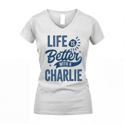 CHARLIE HH88-K2–Personalized Name Quote T-Shirt Life Is Better With Unisex Gift