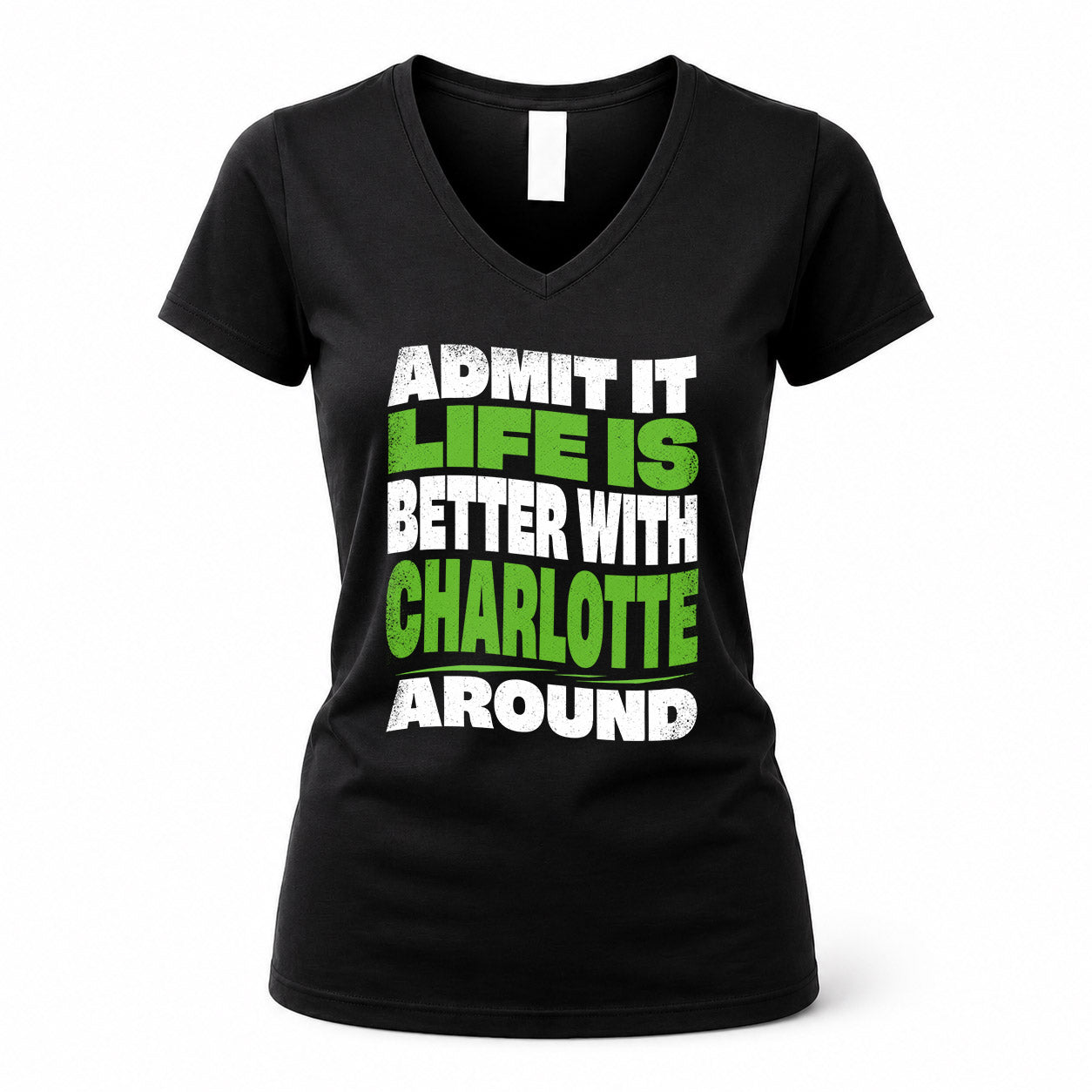 CHARLOTTE KTT19-K098-189 – Personalized Funny Quote Apparel “Admit It, Life Is Better With NAME Around”